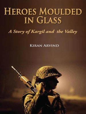 cover image of Heroes Moulded in Glass a Story of Kargil and the Valley